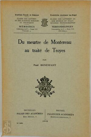 Du meurtre de Montereau au traité de Troyes, par Paul Bonenfant - Paul Bonenfant