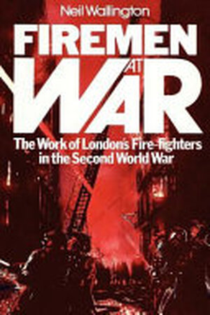 Firemen at War - Neil Wallington