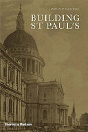 Building St Paul's - James W. P. Campbell