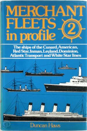 The ships of the Cunard, American, Red Star, Inman, Leyland, Dominion, Atlantic Transport and White Star lines - Duncan Haws