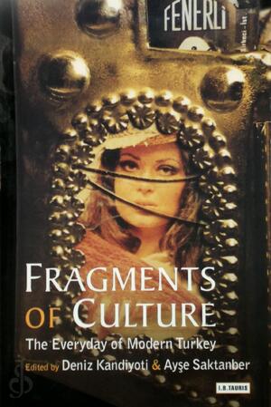 Fragments of Culture - Deniz Kandiyoti, Ayşe Saktanber