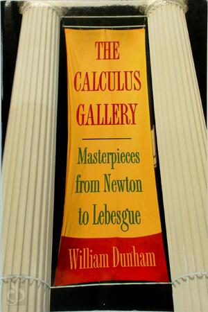 The Calculus Gallery - Masterpieces from Newton to Lebesgue - William Dunham