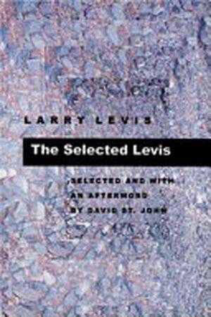 The Selected Levis - Larry Levis, David St. John