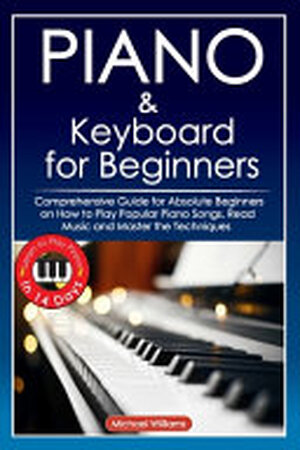 Piano and Keyboard for Beginners - Michael Williams