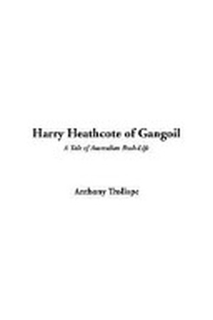 Harry Heathcote of Gangoil - Anthony Trollope