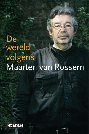 De wereld volgens Maarten van Rossem - Maarten van Rossem De wereld volgens Maarten van Rossem - Maarten van Rossem