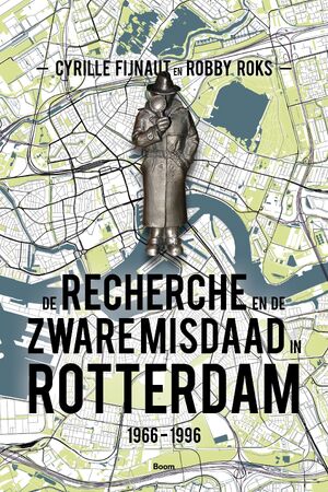 De Recherche en de Zware Misdaad in Rotterdam - Cyrille Fijnaut, Robby Roks
