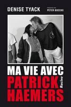 Ma vie avec Patrick Haemers (E-book) - XXXXXDenise Tyack, Peter Boeckx Ma vie avec Patrick Haemers (E-book) - XXXXXDenise Tyack, Peter Boeckx