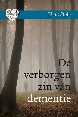 De verborgen zin van dementie - Hans Stolp De verborgen zin van dementie - Hans Stolp