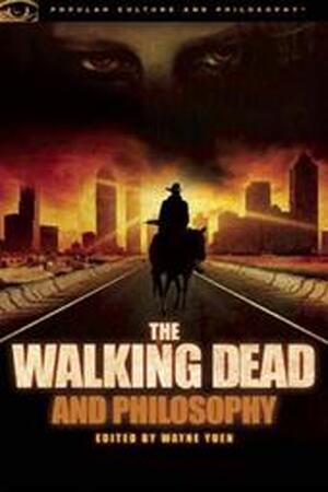 The Walking Dead and Philosophy - Unknown The Walking Dead and Philosophy - Unknown