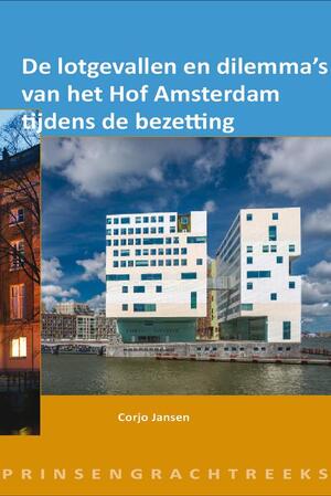 De lotgevallen en dilemma's van het hof Amsterdam tijdens de bezetting - Corjo Jansen De lotgevallen en dilemma's van het hof Amsterdam tijdens de bezetting - Corjo Jansen