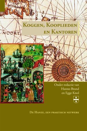 Koggen, Kooplieden en Kantoren - Hanno Brand, Carsten Jahnke, Dick E.H. de Boer, Stuart Jenks Koggen, Kooplieden en Kantoren - Hanno Brand, Carsten Jahnke, Dick E.H. de Boer, Stuart Jenks