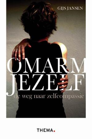 Omarm jezelf - Gijs Jansen Omarm jezelf - Gijs Jansen