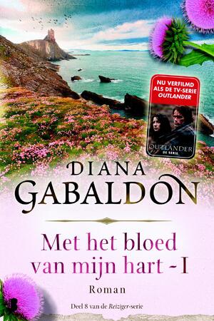 Met het bloed van mijn hart / 1 - Diana Gabaldon Met het bloed van mijn hart / 1 - Diana Gabaldon