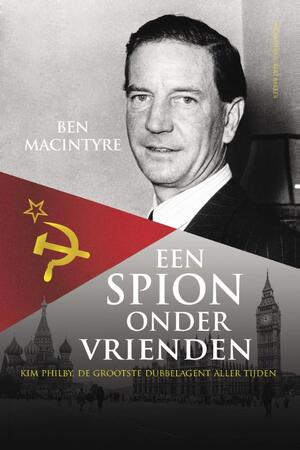 Een spion onder vrienden - Ben Macintyre Een spion onder vrienden - Ben Macintyre