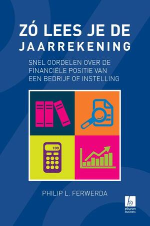 Zo lees je de jaarrekening - Philip Ferwerda Zo lees je de jaarrekening - Philip Ferwerda