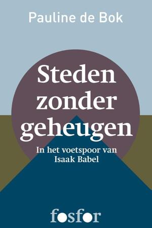 Steden zonder geheugen - Pauline de Bok Steden zonder geheugen - Pauline de Bok