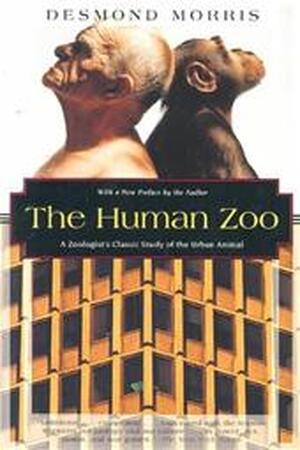 The Human Zoo - Desmond Morris The Human Zoo - Desmond Morris