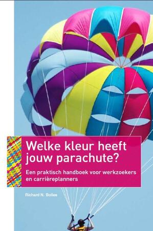 Welke kleur heeft jouw parachute? - Richard Bolles Welke kleur heeft jouw parachute? - Richard Bolles