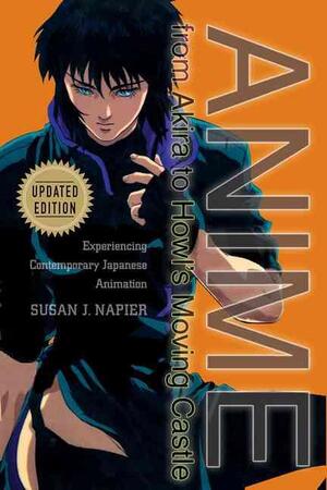 Anime From Akira To Howl's Moving Castle - Susan J. Napier