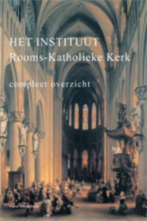 Het instituut Rooms-Katholieke Kerk - H. Wortelboer Het instituut Rooms-Katholieke Kerk - H. Wortelboer
