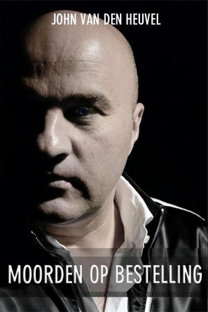 Moorden op Bestelling - John van Den Heuvel