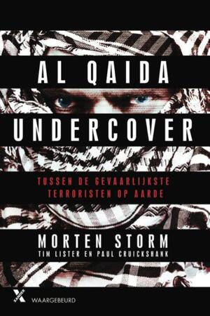 Al Qaida undercover: tussen de gevaarlijkste terroristen op aarde - Morten Storm, Paul Cruickshank, Tim Lister