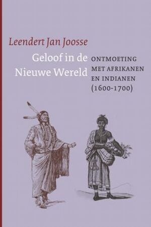 Geloof in de Nieuwe Wereld - Leendert Jan Joosse Geloof in de Nieuwe Wereld - Leendert Jan Joosse