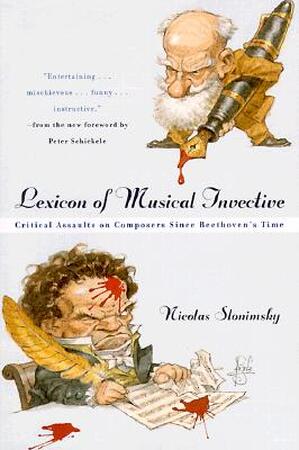Lexicon of Musical Invective - Critical Assaults on Composers Since Beethoven's Time - Nicolas Slonimsky Lexicon of Musical Invective - Critical Assaults on Composers Since Beethoven's Time - Nicolas Slonimsky