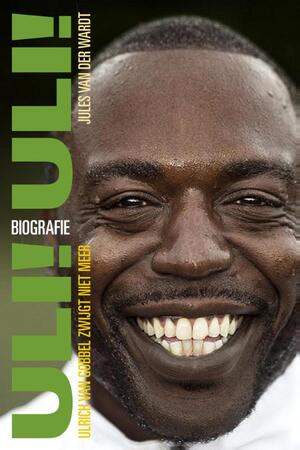 Uli! Uli! - Ulrich van Gobbel zwijgt niet meer - Jules van der Wardt