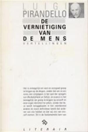 De vernietiging van de mens - Luigi Pirandello, Olga Schoonheim, Gerda Leegsma