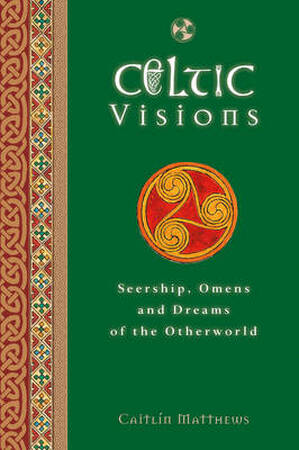 Celtic Visions - Caitlin Matthews Celtic Visions - Caitlin Matthews