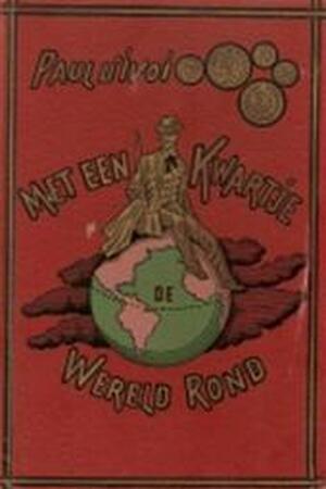 Met een kwartje de wereld rond - Paul D'ivoi