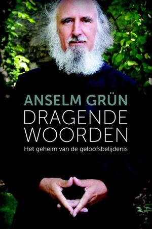 Dragende woorden - Anselm Grün Dragende woorden - Anselm Grün