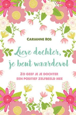Lieve dochter, je bent waardevol - Carianne Ros Lieve dochter, je bent waardevol - Carianne Ros