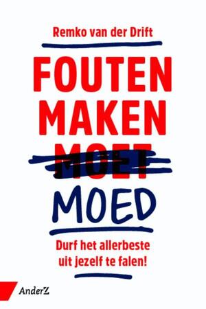 Fouten maken moed - Remko van der Drift