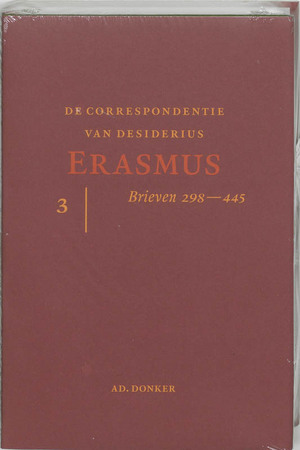 De correspondentie van Deisderius Erasmus - 3 - Desiderius Erasmus De correspondentie van Deisderius Erasmus - 3 - Desiderius Erasmus