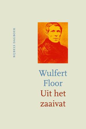 Uit het zaaivat - Wulfert Floor