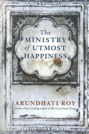 The Ministry of Utmost Happiness - Arundhati Roy The Ministry of Utmost Happiness - Arundhati Roy