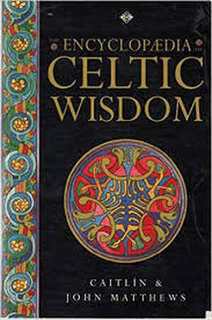 Encyclopaedia of Celtic Wisdom - Caitlin Matthews Encyclopaedia of Celtic Wisdom - Caitlin Matthews