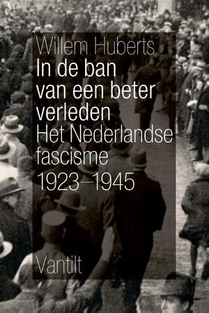 In de ban van een beter verleden - Willem Huberts In de ban van een beter verleden - Willem Huberts