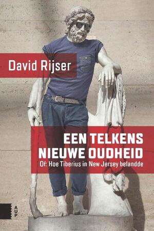 Een telkens nieuwe Oudheid - David Rijser Een telkens nieuwe Oudheid - David Rijser