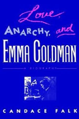 Love, Anarchy, and Emma Goldman - Candace Falk Love, Anarchy, and Emma Goldman - Candace Falk