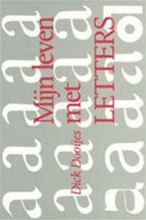 Mijn leven met letters - Dick Dooijes Mijn leven met letters - Dick Dooijes