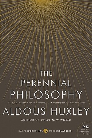The Perennial Philosophy - Aldous Huxley The Perennial Philosophy - Aldous Huxley
