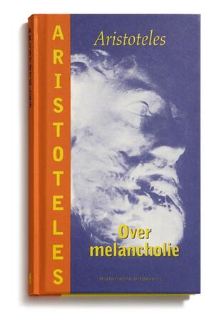 Over melancholie - Aristoteles Over melancholie - Aristoteles