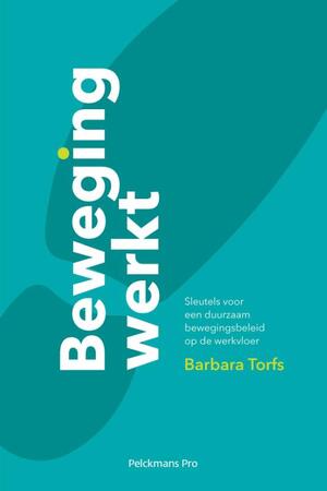 Beweging werkt - Barbara Torfs Beweging werkt - Barbara Torfs