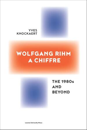Wolfgang Rihm, a Chiffre - Yves Knockaert Wolfgang Rihm, a Chiffre - Yves Knockaert