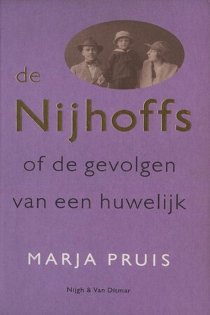 De Nijhoffs, of, De gevolgen van een huwelijk - Marja Pruis