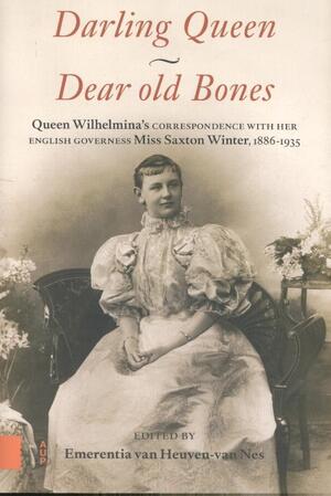Darling Queen - Dear old Bones - Wilhelmina (koningin der Nederlanden), Elizabeth Saxton Winter